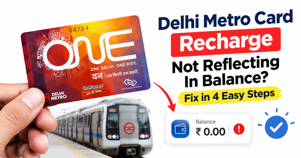 Delhi Metro card recharge not reflecting in balance – 4 easy steps to fix